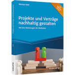 Projekte und Verträge nachhaltig gestalten - Mit den Werkzeugen der Mediation