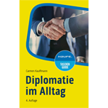 Diplomatie im Alltag - Beziehungen professionell gestalten