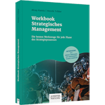 Workbook Strategisches Management - Die besten Werkzeuge für jede Phase des Strategieprozesses