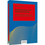 Reorganisation und Restrukturierung - Strukturen weiterentwickeln, ohne die Unternehmenskultur zu ruinieren