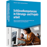 Schlüsselkompetenzen in Führungs- und Projektarbeit - Warum Fachkenntnisse nicht mehr reichen und welche Stärken zum Erfolg führen