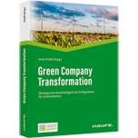 Green Company Transformation - Ökologische Nachhaltigkeit als Erfolgsfaktor für Unternehmen