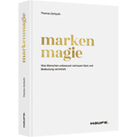 Markenmagie - Was Menschen unbewusst vertrauen lässt und Bedeutung vermittelt