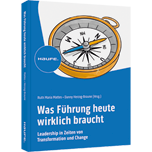 Was Führung heute wirklich braucht - Leadership in Zeiten von Transformation und Change