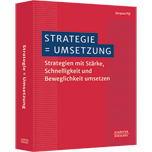Strategie = Umsetzung - Strategien mit Stärke, Schnelligkeit und Beweglichkeit umsetzen ​