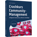Crashkurs Community-Management - Erfolgreich Communitys aufbauen und pflegen