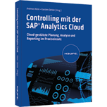 Controlling mit der SAP Analytics Cloud - Cloud-gestützte Planung, Analyse und Reporting im Praxiseinsatz