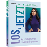 Los, jetzt: Nachhaltig führen = Zukunft gewinnen