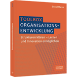Toolbox Organisationsentwicklung - Strukturen klären – Lernen und Innovation ermöglichen