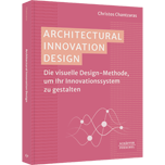 Architectural Innovation Design - Die visuelle Design-Methode, um Ihr Innovationssystem zu gestalten​