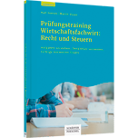 Prüfungstraining Wirtschaftsfachwirt: Recht und Steuern - Aufgaben verstehen, Denkfehler vermeiden, richtige Antworten finden