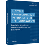 Digitale Transformation im Finanz- und Rechnungswesen - Praktische Umsetzung der Automatisierung und Einsatz von KI