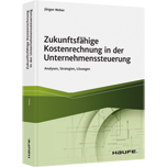 Zukunftsfähige Kostenrechnung in der Unternehmenssteuerung - Analysen, Strategien, Lösungen