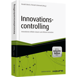 Innovationscontrolling - Innovationen effektiv steuern und effizient umsetzen