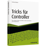 Tricks für Controller - Die richtigen Zahlen auswählen, kreativ präsentieren und interpretieren
