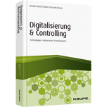 Digitalisierung & Controlling - Technologien, Instrumente, Praxisbeispiele