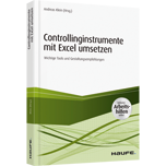Controllinginstrumente mit Excel umsetzen - inkl. Arbeitshilfen online - Wichtige Tools und Gestaltungsempfehlungen