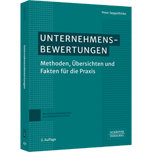 Unternehmensbewertungen - Methoden, Übersichten und Fakten für die Praxis