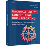 Nachhaltigkeitscontrolling und -reporting - Grundlagen - Instrumente - Praxisbeispiele