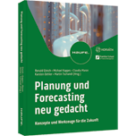 Planung und Forecasting neu gedacht - Konzepte und Werkzeuge für die Zukunft