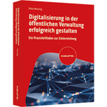 Digitalisierung in der öffentlichen Verwaltung erfolgreich gestalten - Ein Praxisleitfaden zur Zielerreichung