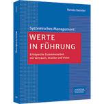 Werte in Führung - Erfolgreiche Zusammenarbeit mit Vertrauen, Struktur und Vision