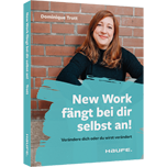 New Work fängt bei dir selbst an! - Verändere dich oder du wirst verändert