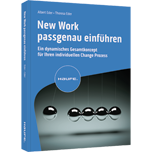 New Work passgenau einführen - Ein dynamisches Gesamtkonzept für Ihren individuellen Change Prozess