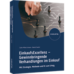 EinkaufsExzellenz - Gewinnbringende Verhandlungen im Einkauf - Mit Strategie, Methode und KI zum Erfolg