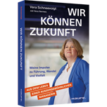 Wir können Zukunft - Meine Impulse zu Führung, Wandel und Vielfalt. Eine erfolgreiche Managerin über Frauen in Führung, Resilienz und Care-Arbeit.