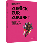 Zurück zur Zukunft - Methoden und Mindset zur Gestaltung der Zukunft