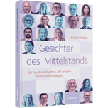 Gesichter des Mittelstands - 20 Persönlichkeiten, die unsere Wirtschaft bewegen