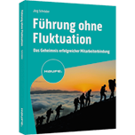 Führung ohne Fluktuation - Das Geheimnis erfolgreicher Mitarbeiterbindung. Fachkräftemangel beheben, Positionen richtig besetzen, Probleme lösen, Mitarbeitende einbinden