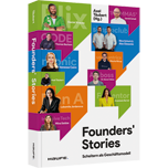 Founders' Stories - Scheitern als Geschäftsmodell. Authentische Gründer-Geschichten über Erfolg und Misserfolg von Unternehmens-Gründungen und Start-ups