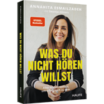 Was du nicht hören willst - Aber wissen solltest, um erfolgreich zu sein. Die Stellschrauben des eigenen Erfolgs steuern: Kompetenzen erweitern, Netzwerke stärken, Mechanismen der Wirtschaft verstehen