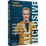 All inclusive - Wie wir Job und Alltag barrierefrei machen. Vorurteile abbauen, Inklusion und Integration fördern, Menschen mit Behinderung eine berufliche Teilhabe im öffentlichen Raum ermöglichen