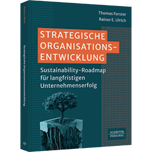 Strategische Organisationsentwicklung - Sustainability-Roadmap für langfristigen Unternehmenserfolg. Wie Sie ESG-Kriterien in die Unternehmenskultur integrieren und sich so Wettbewerbsvorteile sichern