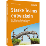Starke Teams entwickeln - Die 12-Wochen-Roadmap für mehr Vertrauen, Leistung und Erfolg. Workshops zur Teamentwicklung, Ideen für bessere Zusammenarbeit, Tipps zur Konfliktlösung