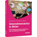 Unternehmenskultur in Aktion - Mit Partizipation und klaren Grundsätzen zu einer wertschöpfenden Arbeitskultur