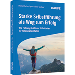 Starke Selbstführung als Weg zum Erfolg - Wie Führungskräfte im KI-Zeitalter ihr Potenzial entfalten