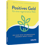 Positives Geld für eine regenerative Welt - Wie eine neue Geldbeziehung unseren Impact stärkt. Reflektieren Sie den Umgang mit Geld völlig neu, für nachhaltige Finanzentscheidungen