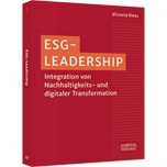 ESG-Leadership - Integration von Nachhaltigkeits- und digitaler Transformation