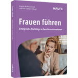 Frauen führen - Erfolgreiche Nachfolge in Familienunternehmen