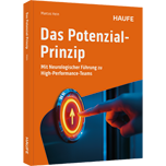 Das Potenzial-Prinzip - Mit Neurologischer Führung zu High-Performance-Teams