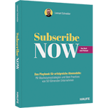 Subscribe Now! - Das Playbook für erfolgreiche Abomodelle: Mit Wachstumsstrategien und Best Practices von 50 führenden Unternehmen