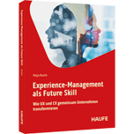 Experience-Management als Future Skill - Wie UX und CX gemeinsam Unternehmen transformieren