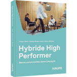Hybride High Performer - Warum zurück ins Büro keine Lösung ist
