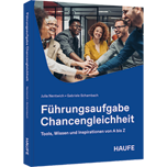 Führungsaufgabe Chancengleichheit - Tools, Wissen und Inspirationen von A bis Z