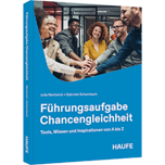 Führungsaufgabe Chancengleichheit - Tools, Wissen und Inspirationen von A bis Z