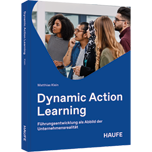 Dynamic Action Learning - Führungsentwicklung als Abbild der Unternehmensrealität